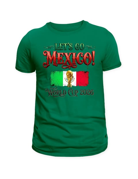 Green t-shirt with Lets Go Mexico text, Mexican flag, and World Cup 2026 design